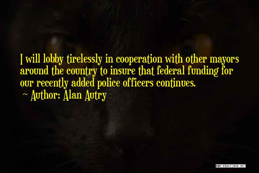 Cooperation Quotes By Alan Autry