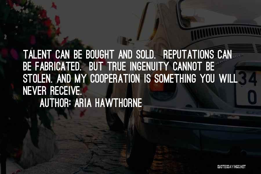 Cooperation Quotes By Aria Hawthorne