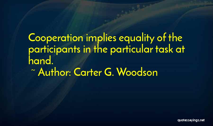 Cooperation Quotes By Carter G. Woodson