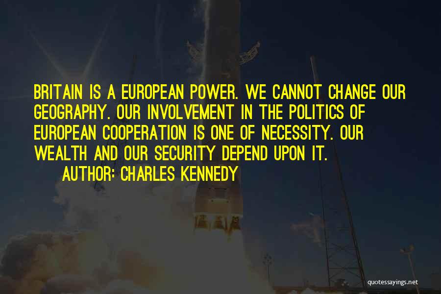 Cooperation Quotes By Charles Kennedy