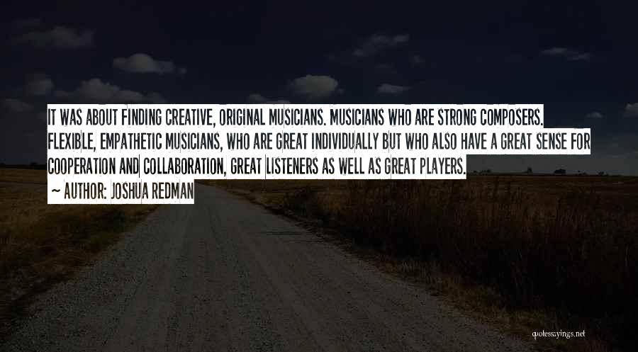 Cooperation Quotes By Joshua Redman