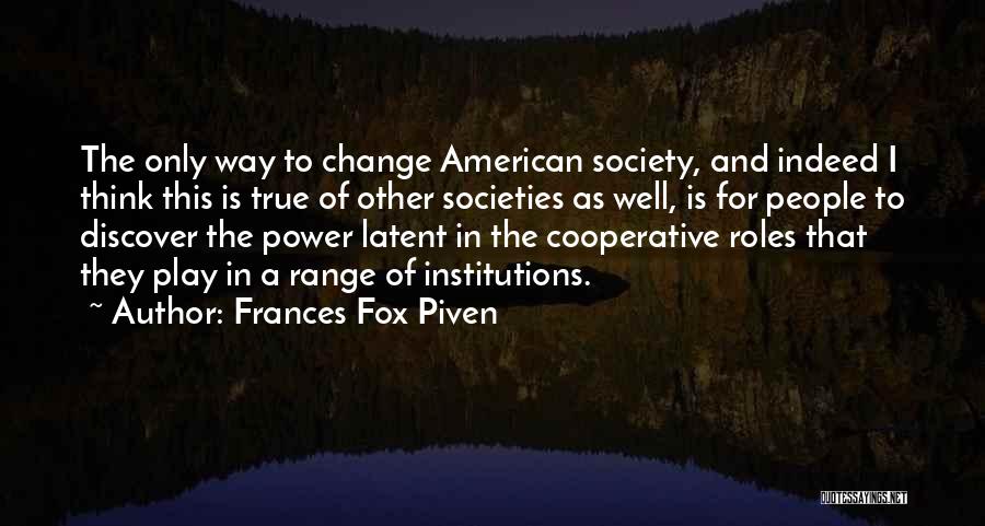 Cooperative Societies Quotes By Frances Fox Piven