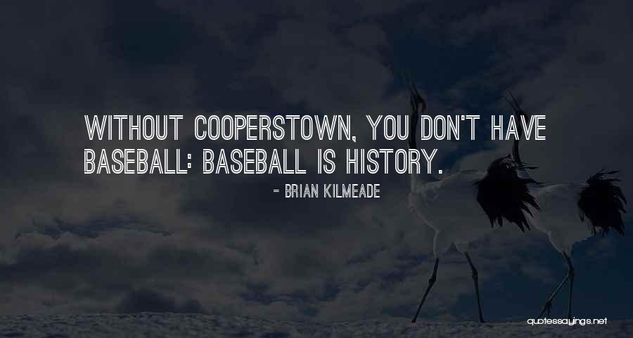 Cooperstown Quotes By Brian Kilmeade Cooperstown Quotes By Brian Kilmeade