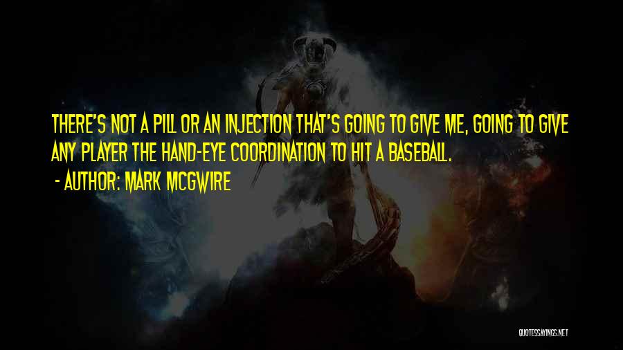 Coordination Quotes By Mark McGwire