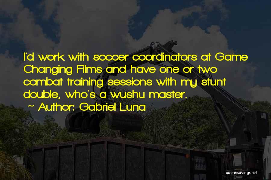 Coordinators Quotes By Gabriel Luna