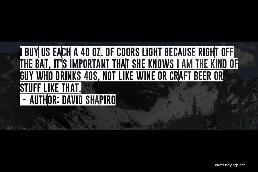 Coors Beer Quotes By David Shapiro