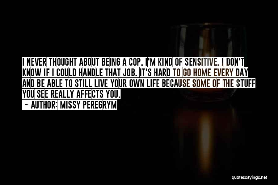 Cop Life Quotes By Missy Peregrym