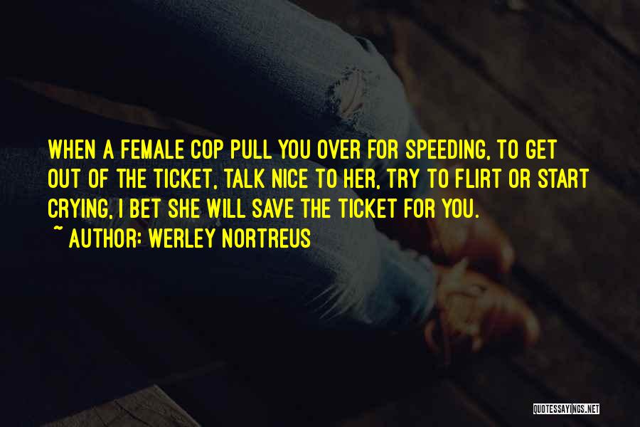 Cop Out Funny Quotes By Werley Nortreus