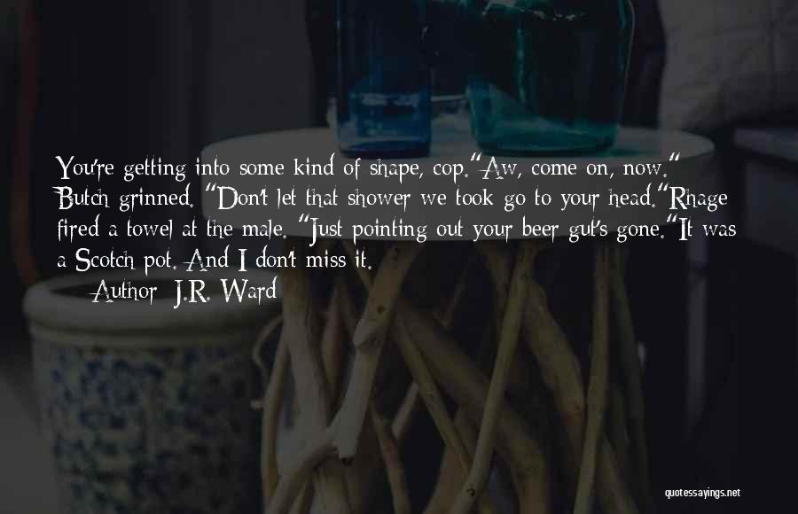 Cop Out Quotes By J.R. Ward