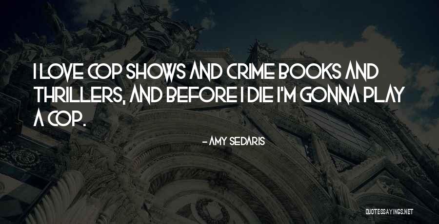 Cop Quotes By Amy Sedaris Cop Quotes By Amy Sedaris