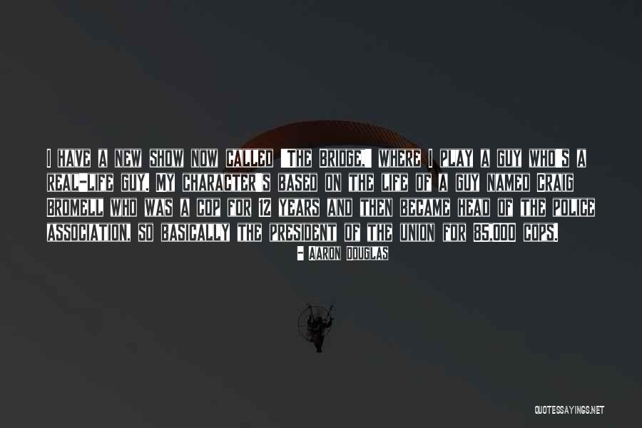 Cop Show Quotes By Aaron Douglas Cop Show Quotes By Aaron Douglas