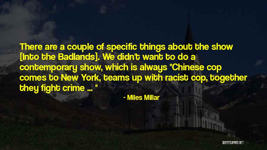 Cop Show Quotes By Miles Millar Cop Show Quotes By Miles Millar