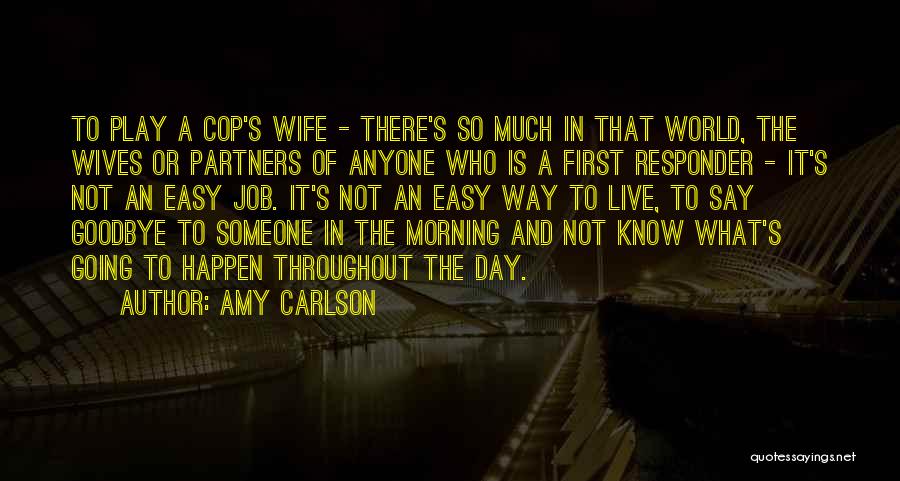 Cop Wife Quotes By Amy Carlson