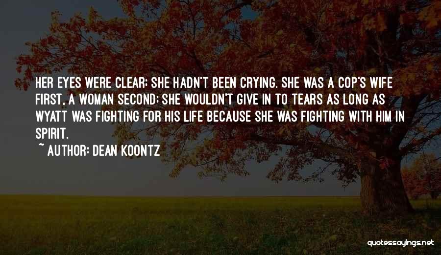 Cop Wife Quotes By Dean Koontz