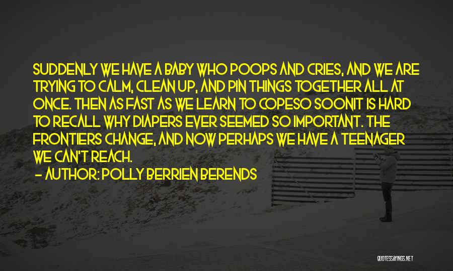 Cope With Change Quotes By Polly Berrien Berends