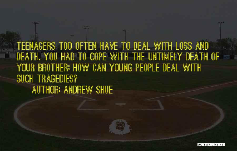 Cope With Death Quotes By Andrew Shue