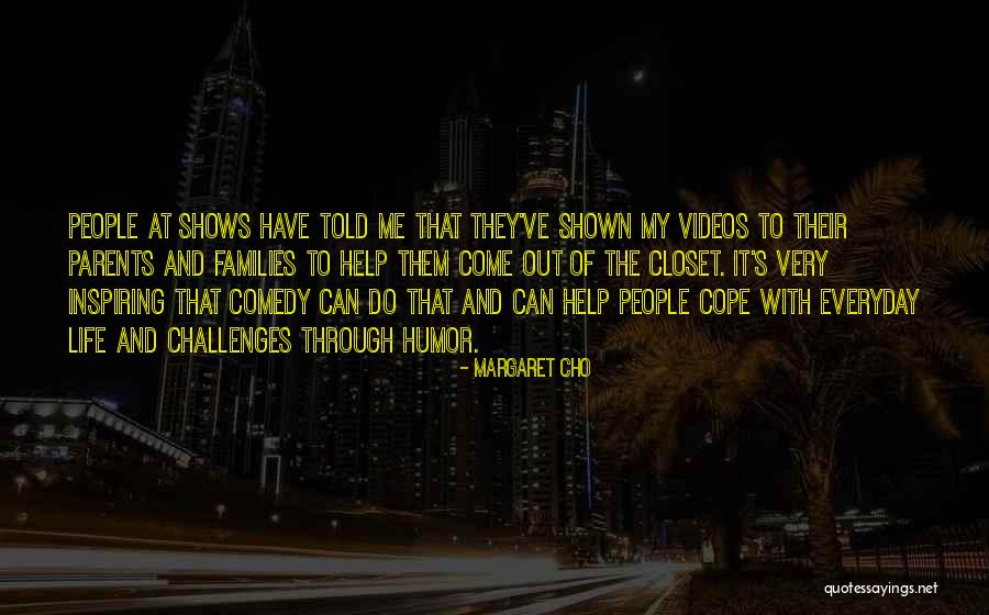 Cope With Life Quotes By Margaret Cho Cope With Life Quotes By Margaret Cho