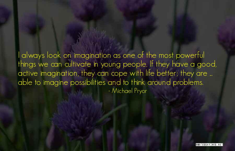 Cope With Life Quotes By Michael Pryor Cope With Life Quotes By Michael Pryor