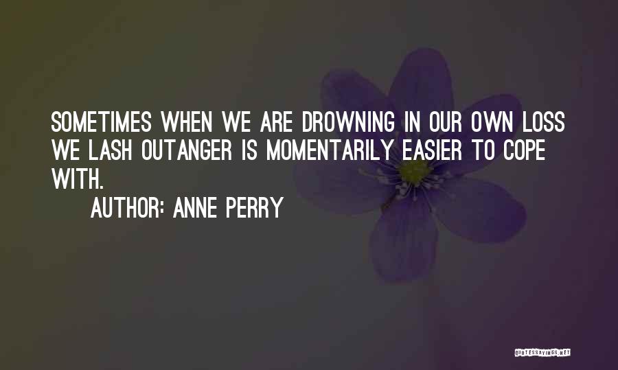 Cope With Loss Quotes By Anne Perry