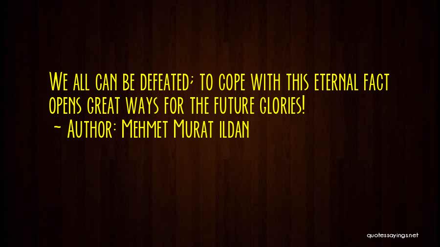 Cope With Quotes By Mehmet Murat Ildan