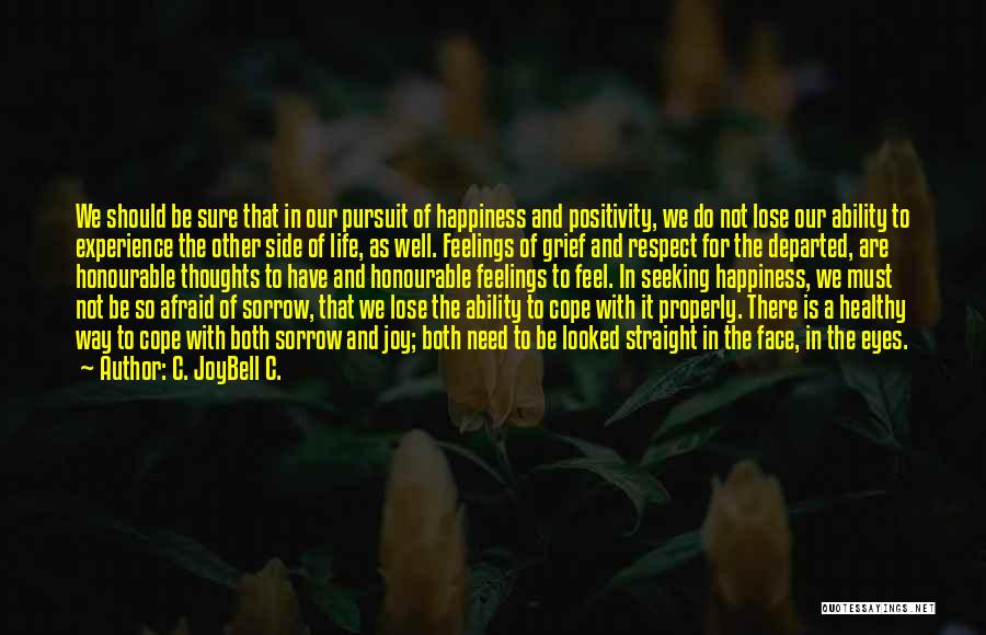 Cope With Sadness Quotes By C. JoyBell C.