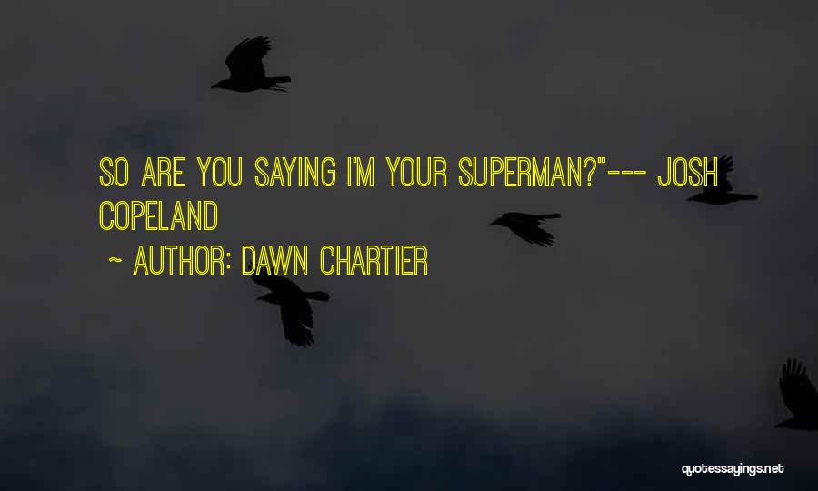 Copeland Quotes By Dawn Chartier