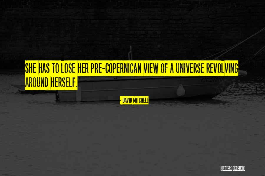 Copernican Quotes By David Mitchell Copernican Quotes By David Mitchell