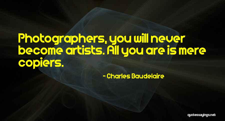 Copiers Quotes By Charles Baudelaire