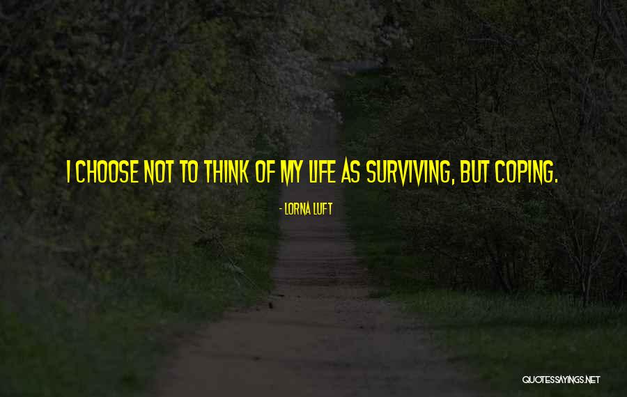 Coping Life Quotes By Lorna Luft Coping Life Quotes By Lorna Luft