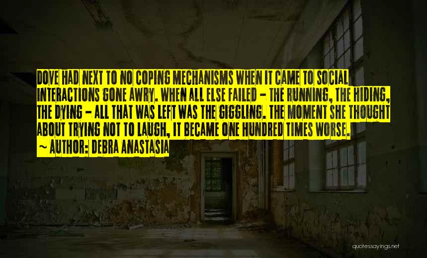 Coping Mechanisms Quotes By Debra Anastasia