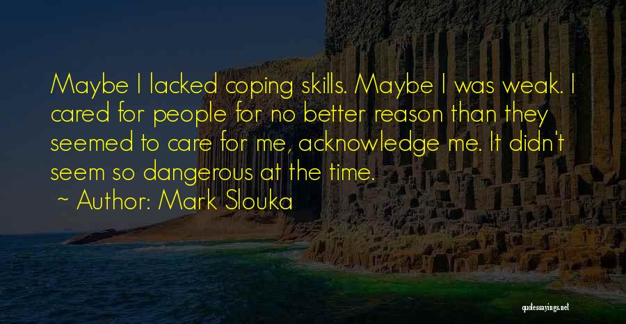 Coping Skills Quotes By Mark Slouka