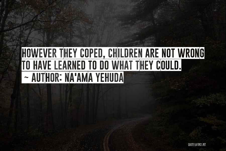 Coping Skills Quotes By Na'ama Yehuda