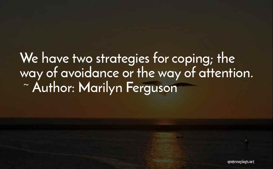 Coping Strategies Quotes By Marilyn Ferguson