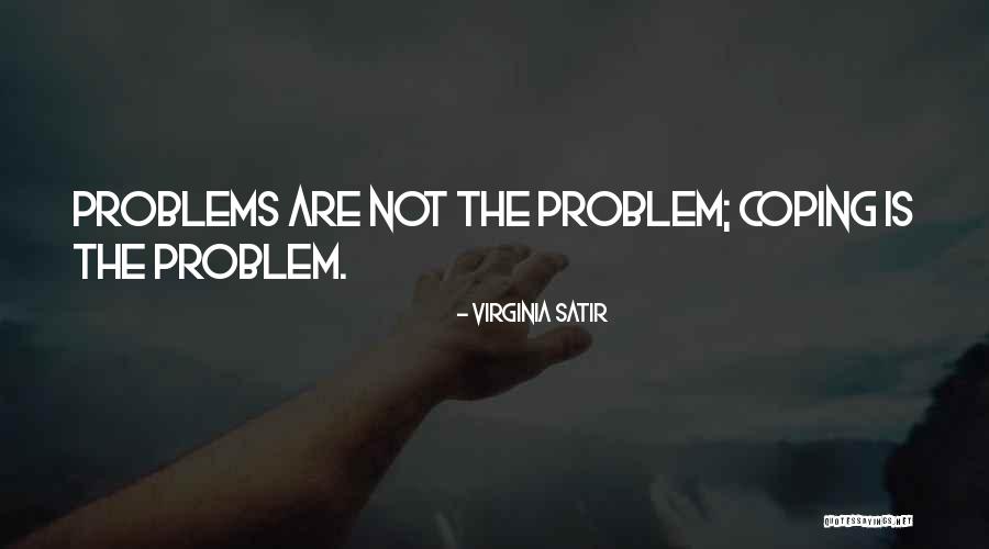 Coping Up With Problems Quotes By Virginia Satir