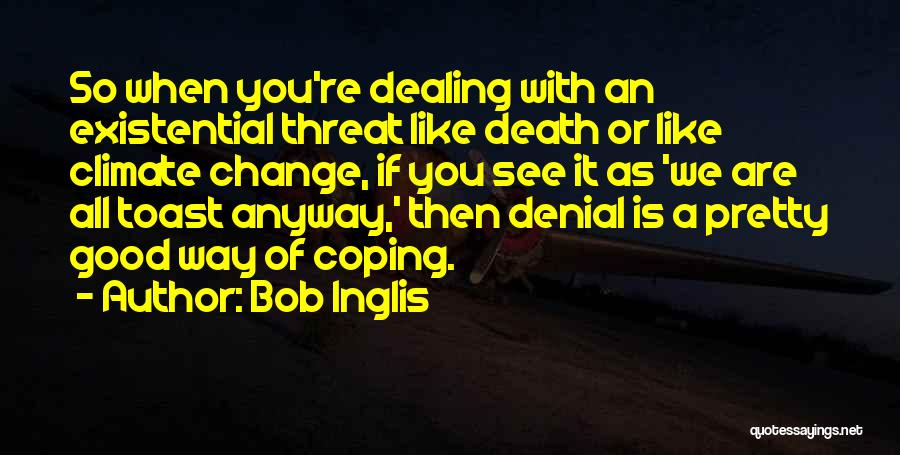 Coping With Death Quotes By Bob Inglis