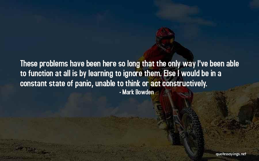 Coping With Problems Quotes By Mark Bowden