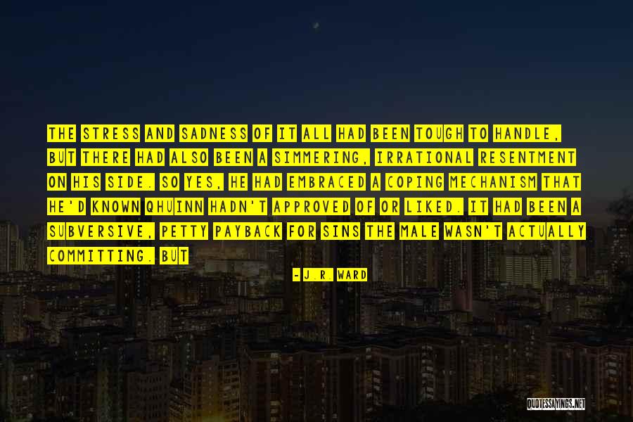 Coping With Sadness Quotes By J.R. Ward Coping With Sadness Quotes By J.R. Ward