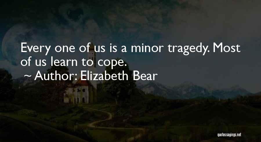 Coping With Tragedy Quotes By Elizabeth Bear