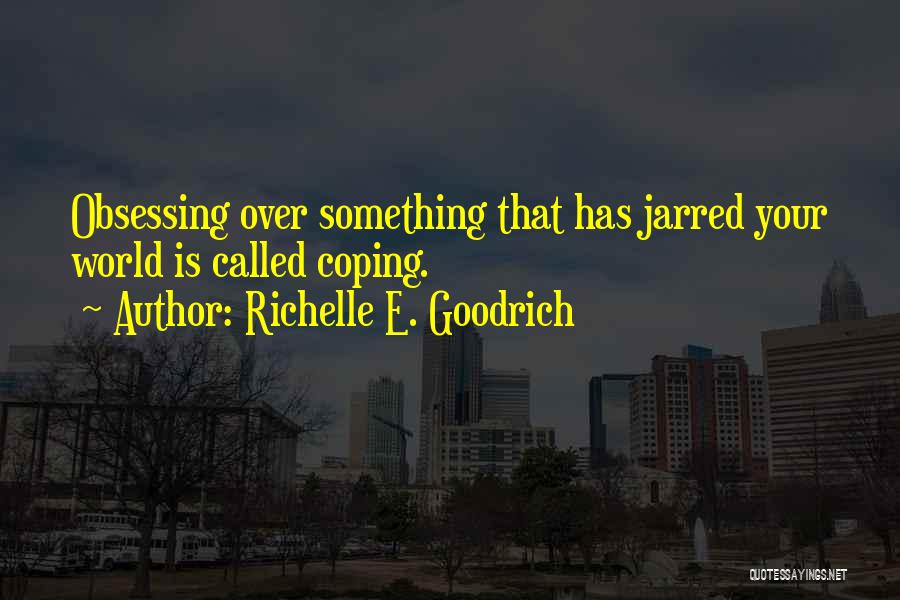 Coping With Tragedy Quotes By Richelle E. Goodrich