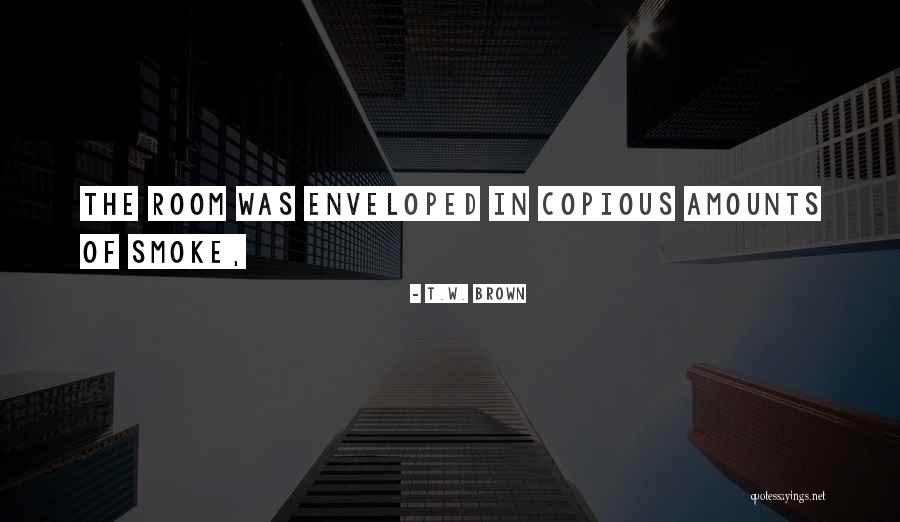 Copious Quotes By T.W. Brown Copious Quotes By T.W. Brown