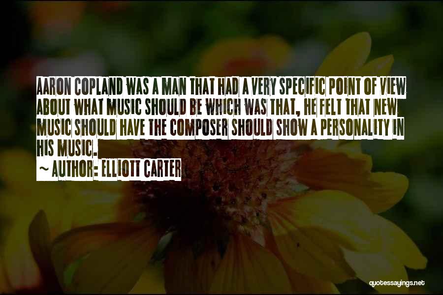 Copland Quotes By Elliott Carter