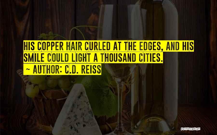 Copper Hair Quotes By C.D. Reiss