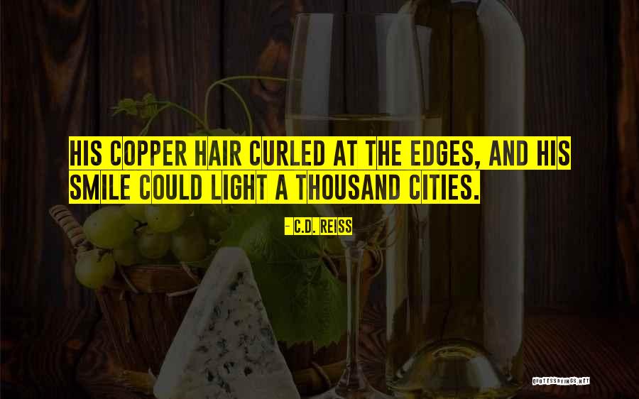 Copper Hair Quotes By C.D. Reiss Copper Hair Quotes By C.D. Reiss