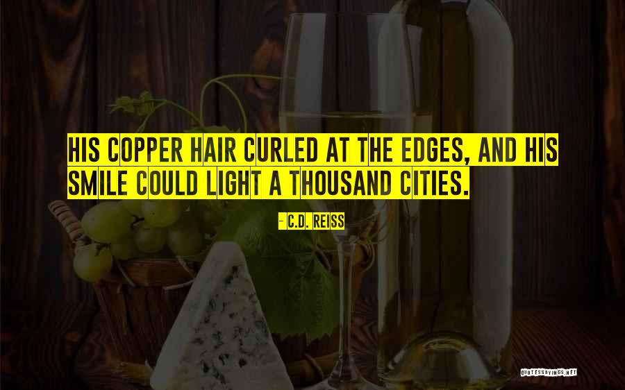 Copper Hair Quotes By C.D. Reiss