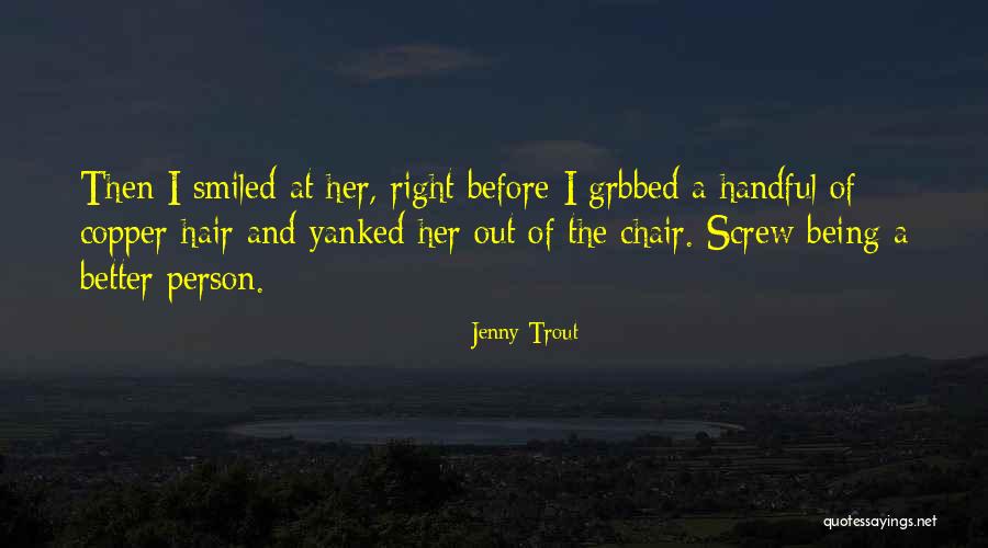 Copper Hair Quotes By Jenny Trout Copper Hair Quotes By Jenny Trout