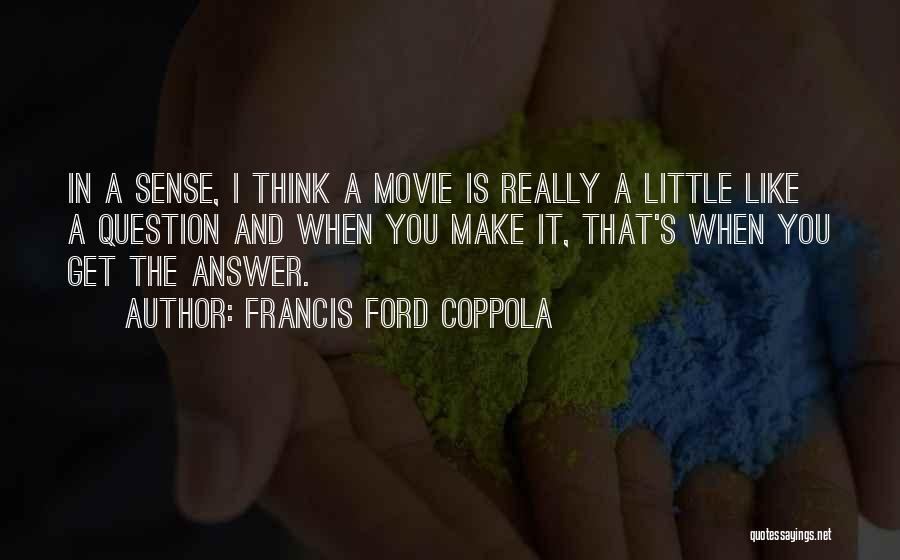 Coppola Movie Quotes By Francis Ford Coppola