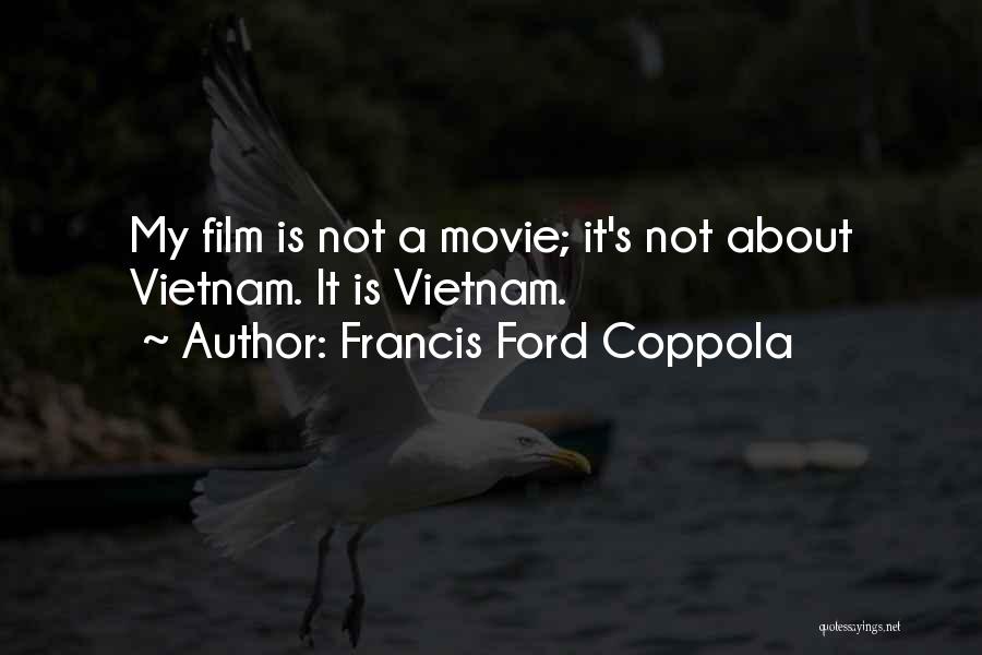 Coppola Movie Quotes By Francis Ford Coppola