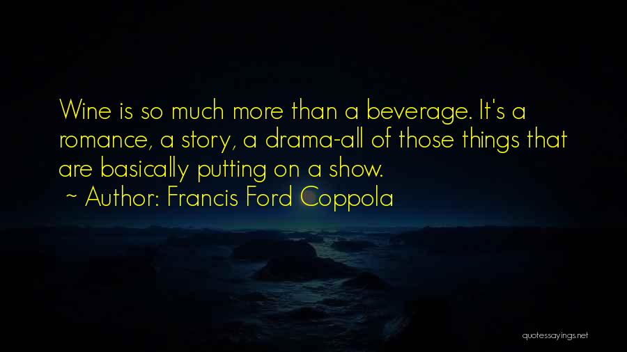 Coppola Wine Quotes By Francis Ford Coppola