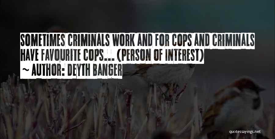Cops And Criminals Quotes By Deyth Banger