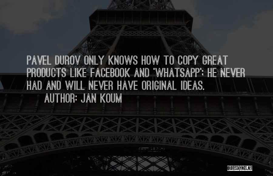 Copy And Original Quotes By Jan Koum